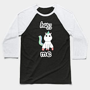 Hug Me Unicorn Baseball T-Shirt